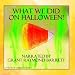 What We Did On Halloween! - (Vintage Halloween Party Ideas, Decorations, Favors, Games, Recipes, Crafts & History)