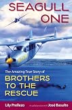Seagull One: The Amazing True Story of Brothers to the Rescue