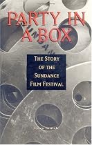 Party in a Box: The Story of the Sundance Film Festival