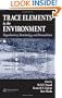 Trace Elements in the Environment: Biogeochemistry, Biotechnology, and Bioremediation