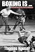 Boxing Is...: Reflections on the Sweet Science