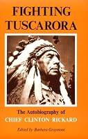 Fighting Tuscarora: The Autobiography of Chief Clinton Rickard (Iroquois Books)