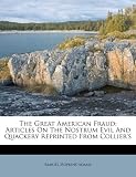 The great American fraud; articles on the nostrum evil and quackery reprinted from Collier's