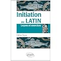 Initiation au Latin (Lecons & Exercices)