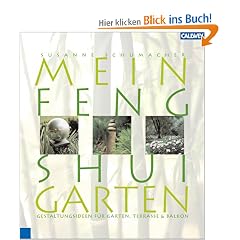 Mein Feng Shui Garten: Gestaltungsideen f�r Garten, Terrasse und Balkon