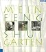Mein Feng Shui Garten: Gestaltungsideen für Garten, Terrasse und Balkon
