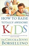 How to Raise Totally Awesome Kids