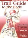 Trail Guide to the Body: How to Locate Muscles, Bones, and More