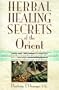 Herbal Healing Secrets of the Orient