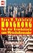 Hongkong. Von der Kronkolonie zum chinesischen Wirtschaftswunder.