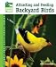 Attracting and Feeding Backyard Birds (Animal Planet Pet Care Library)