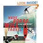 Have Board, Will Travel : The Definitive History of Surf, Skate, and Snow