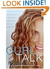 Curl Talk: Everything You Need to Know to Love and Care for Your Curly, Kinky, Wavy, or Frizzy Hair
