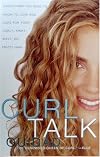 Curl Talk: Everything You Need to Know to Love and Care for Your Curly, Kinky, Wavy, or Frizzy Hair