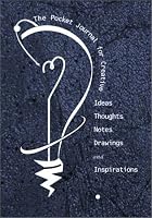 The Pocket Journal for Creative Ideas, Thoughts, Notes, Drawings & Inspirations