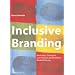 Inclusive Branding. Methoden, Strategien und Prozesse für eine ganzheitliche Markenführung