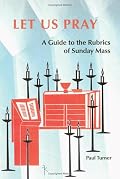 Let Us Pray: A Guide to the Rubrics of Sunday Mass (Pueblo Books)