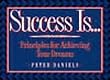 Success Is...: Principles for Achieving Your Dreams