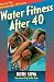 Water Fitness After 40