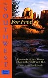 Southwest for Free: Hundreds of Free Things to Do in the Southwest U.S. (For Free Series)