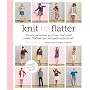 Knit to Flatter: The Only Instructions You'll Ever&hellip de Amy Herzog