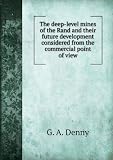 The deep-level mines of the Rand and their future development considered from the commercial point of view. 2,pt.2