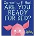 Cornelius P. Mud, Are You Ready for Bed?