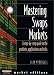 Mastering SWAPS Markets: A Step-by-Step guide to the Products, Applications, and Risks (FT)