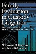 Family Evaluation in Custody Litigation: Reducing Risks of Ethical Infractions and Malpractice (Forensic Practice Guidebook)