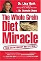 The Whole Grain Diet Miracle: The Healthiest Diet Ever!