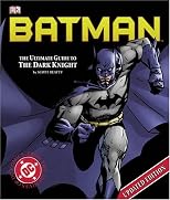 Batman: The Ultimate Guide to the Dark Knight