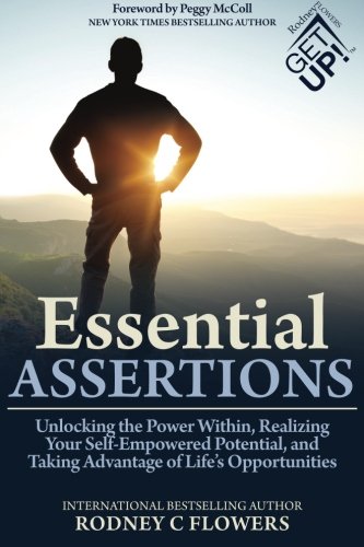 Essential Assertions: Unlocking the Power Within, Realizing Your Self-Empowered Potential, and Taking Advantage of Life's Opportunities