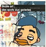 Skate art : des spots aux galeries