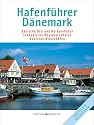 Hafenf&uuml;hrer D&auml;nemark: D&auml;nische Ost- und Nordseeh&auml;fen. Schwedische Westk&uuml;stenh&auml;fen. Deutsche Ostseeh&auml;fen