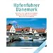 Hafenf�hrer D�nemark: D�nische Ost- und Nordseeh�fen. Schwedische Westk�stenh�fen. Deutsche Ostseeh�fen