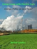 Going Green with Electric Cars - Energy Policy or Just Sexy?