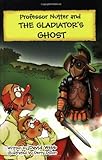 Professor Nutter and the gladiator's ghost