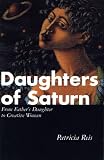 Daughters of Saturn: From Fathers Daughter to Creative Woman