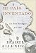 Mi Pais Inventado: Un Paseo Nostalgico por Chile (Spanish Edition)