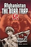 Afghanistan- The Bear Trap: The Defeat of a Superpower
