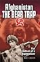 Afghanistan: The Bear Trap: The Defeat of a Superpower