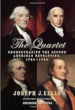 The Quartet: Orchestrating the Second American Revolution, 1783-1789
