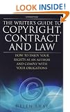 The Writer's Guide to Copyright, Contract and Law: How to Enjoy Your Rights as an Author and Comply with Your Obligations