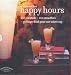 Mon coffret Happy hours : 100 cocktails + 100 smoothies + 30 finger food pour une soirée top