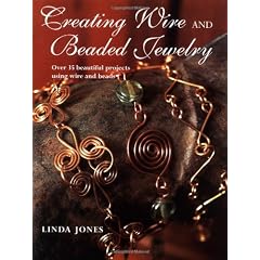 Creating Wire and Beaded Jewelry: Over 35 beautiful projects using wire and beads