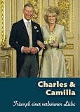 Charles & Camilla - Triumph einer verbotenen Liebe