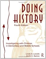 Doing History: Investigating With Children in Elementary and Middle Schools, Fourth Edition