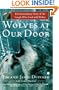 Wolves at Our Door : The Extraordinary Story of the Couple Who Lived with Wolves