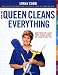 How the Queen Cleans Everything : Handy Advice for a Clean House, Cleaner Laundry, and a Year of Timely Tips