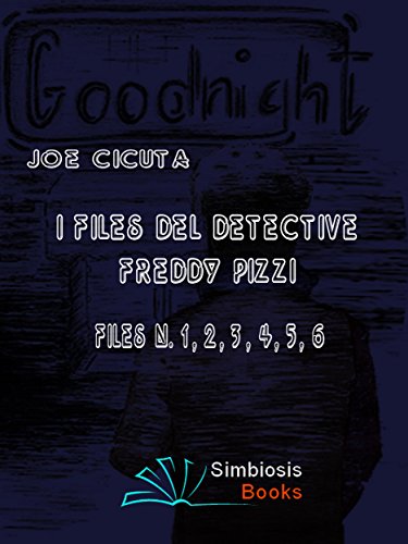 I Files del Detective Freddy Pizzi - Files N. 1, 2, 3, 4, 5, 6 (Raccolte) (Italian Edition)